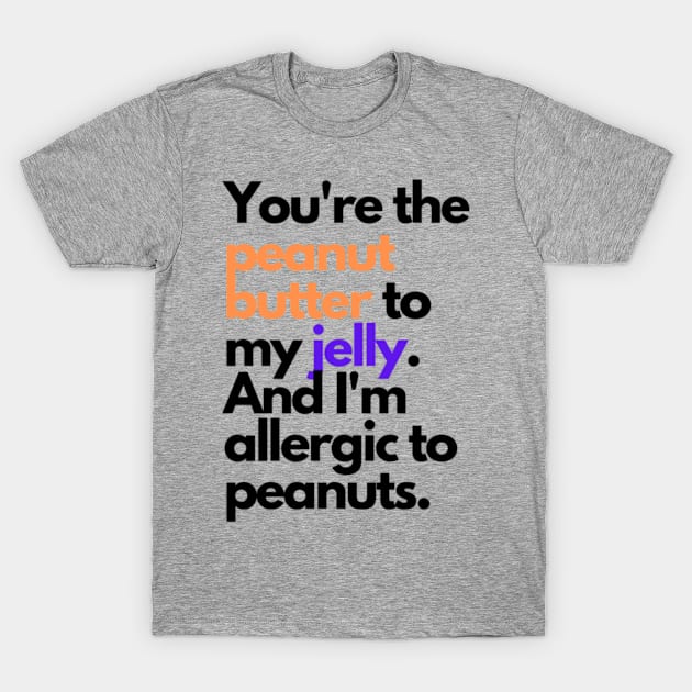 Valentine peanut butter jelly T-Shirt by MercurialMerch